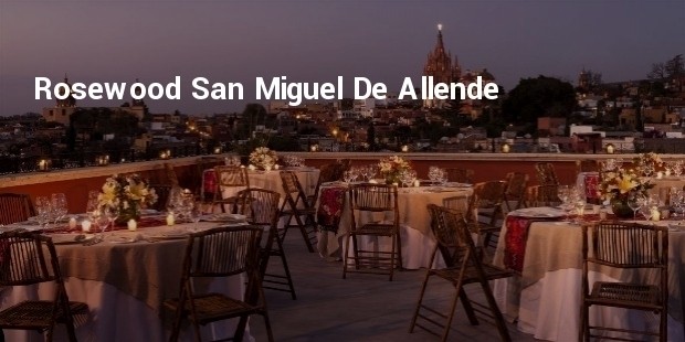 rosewood san miguel de allende, san miguel de allende