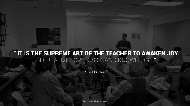 It is the supreme art of the teacher