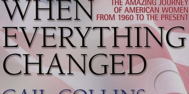 when everything changed: the amazing journey of american women from 1960 to the present by gail collins