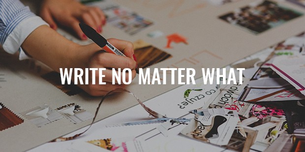 Write. No matter what