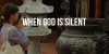4 Suggestions When God is Silent
