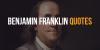 Best Inspirational Quotes From Benjamin Franklin