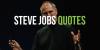 Most Memorable Quotes From Apple Founder - Steve Jobs