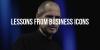 Great Lessons From Self Made Business Icons
