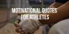 Motivational Quotes For Athletes