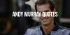 Best Quotes From Player Andy Murray 