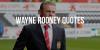 10 Famous Quotes From Soccer Player - Wayne Rooney