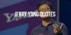 Best Entrepreneur Quotes From Jerry Yang