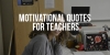 Motivational Quotes For Teachers  