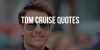 Get into Action Quotes From Tom Cruise