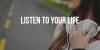 Are You Listening to Your Life