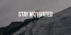 Ways to Get and Stay Motivated