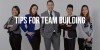 Tips for Team Building