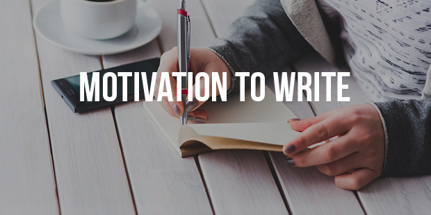 How to Motivate yourself on Writing