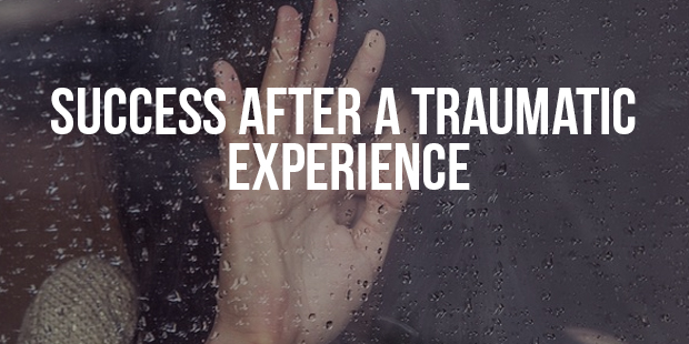 Create Success After A Traumatic Experience