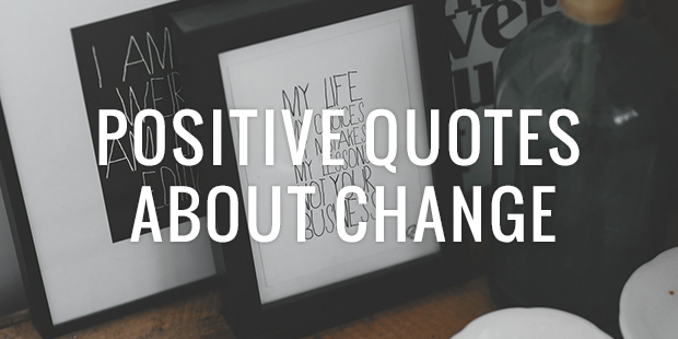 Positive Quotes About Change