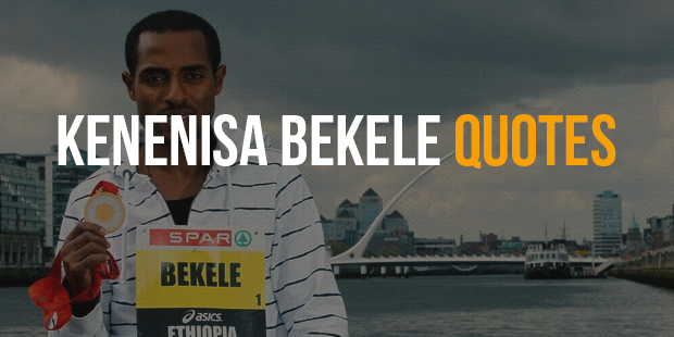 Best Motivational Quotes From Olympic Athlete Kenenisa Bekele