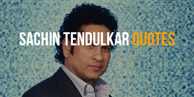 Famous Quotes From God of Cricket - Sachin Tendulkar