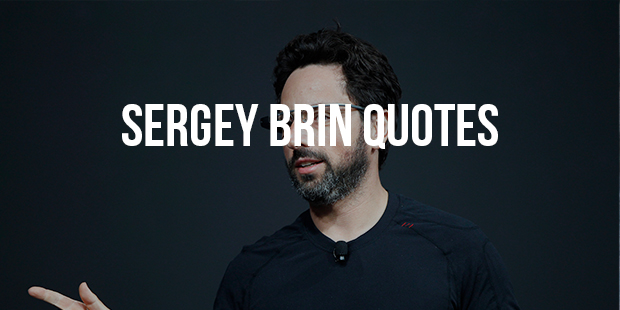 19 Success Quotes From Google Founder - Sergey Brin