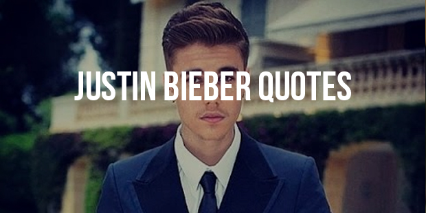 5 Best Quotes From Singer - Justin Bieber 