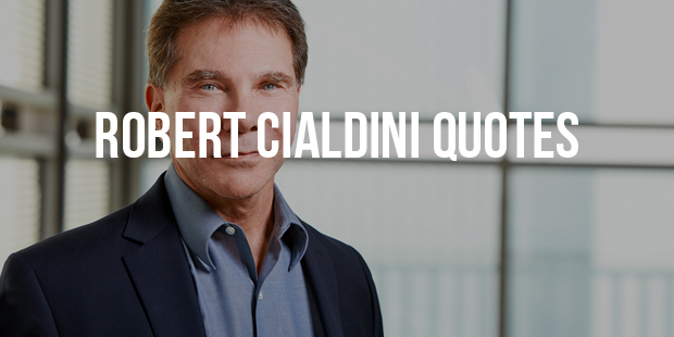 Best Inspirational Quotes From The Professor Robert Cialdini