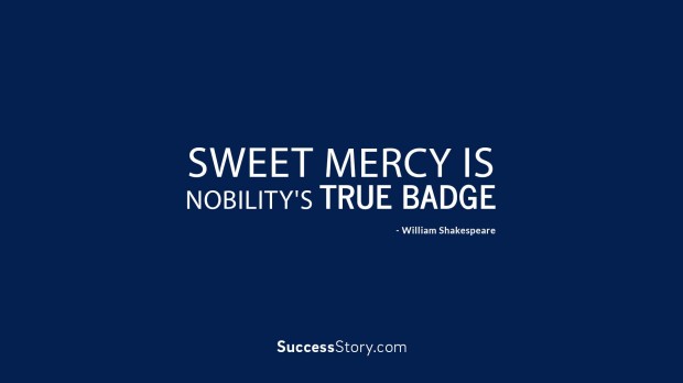 Sweet mercy is nobilit