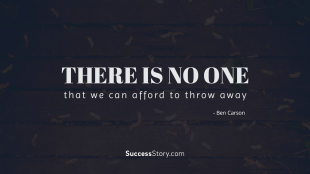 There is no one that we can afford to throw away