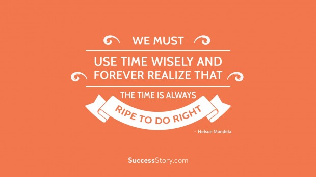 We must use time wisely and